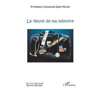 Le Fleuve De Ma Mémoire - Itinéraire D'un Médecin D'afrique