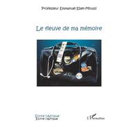 Le Fleuve De Ma Mémoire - Itinéraire D'un Médecin D'afrique