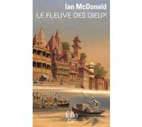 Le fleuve des dieux Ian McDonald (Auteur), Gilles Goullet (Traduction)
