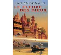 Ian McDonald – Le Fleuve des dieux – Traduit par Gilles Goullet – Roman broché