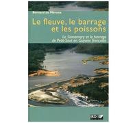 Le Fleuve, Le Barrage Et Les Poissons - Le Sinnamary Et Le Barrage De Petit-Saut En Guyane Française