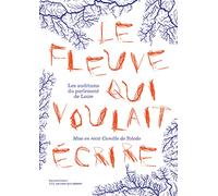 Le fleuve qui voulait écrire: Les auditions du Parlement de Loire