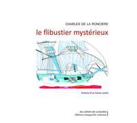 Le flibustier mystérieux Histoire d'un trésor caché - Charles De La Ronciere - Waknine Marguerite - broché - Roman