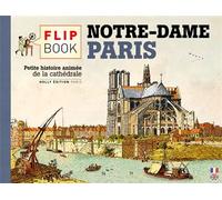 Le Flip Book de Notre-Dame de Paris, Nouvelle Édition augmentée 2024 Cette édition 2024 est augmentée de 60 pages retraçant l'incendie de 2019 et la restauration - Olivier Gautier - Holly - broché - G