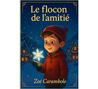Le flocon de l'amitié: Un conte de Noël féérique sur la gentillesse et la magie du partage