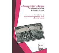 Le flottage du bois en Europe: Techniques, sociétés et environnements