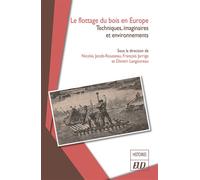 Le flottage du bois en Europe Techniques, sociétés et environnements - Nicolas Jacob - Rousseau - Presses Universitaires De Dijon - broché - Scolaire / Universitaire