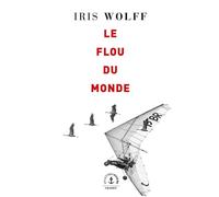 Le flou du monde - Iris Wolff - Grasset - broché - Roman