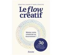 Le Flow créatif - Mettez votre créativité en mouvement ! Sébastien Laading (Auteur), Marie Lemaistre (Auteur)