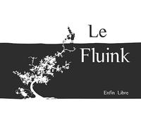 Le Fluink - Enfin Libre