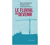 Le Fluvial en devenir Quelles transformations pour les territoires et quelles évolutions pour les populations des rives de l'Escaut ? - Corinne Blanquart - La Contre Allee - broché - Etude