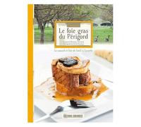 Le Foie Gras Du Périgord - Le Canard Et L'oie De L'oeuf À L'assiette