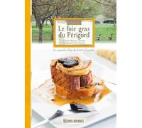 Le foie gras du Périgord: Le canard et l'oie de l'oeuf à l'assiette