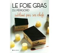 Le foie gras du Périgord sublimé par ses chefs