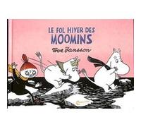 Le fol hiver des Moomins Tove Jansson (Auteur), Géraldine Chognard (Traduction)