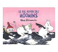Le fol hiver des Moomins Tove Jansson (Auteur), Géraldine Chognard (Traduction)