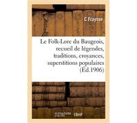 Le Folk-Lore du Baugeois, recueil de légendes, traditions, croyances et superstitions populaires - C. Fraysse - Hachette Bnf - broché - Livre