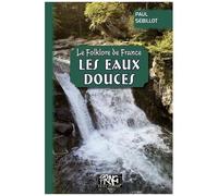 Le Folklore De France - Tome 2-B, Les Eaux Douces