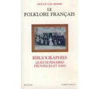 Le folklore français bibliographies, questionnaires, provinces et pays Arnold Van Gennep (Auteur)