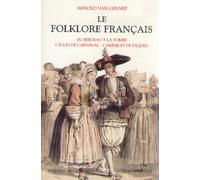 Le folklore francais - tome 1 Tome 1 Du berceau à la tombe, cycle de carnaval, carême et de Pâques - Arnold Van Gennep - Bouquins Editions - broché - Etude
