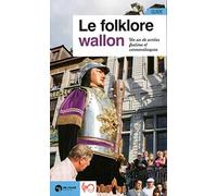 Le Folklore Wallon - un an de sorties festives et carnavalesques