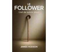 Le Follower: L'art de suivre Jésus