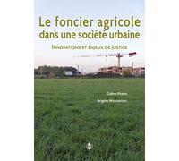 Le foncier agricole dans une société urbaine: Innovations et enjeux de justice