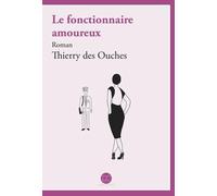 Le fonctionnaire amoureux - Thierry des Ouches - Daphnis Et Chloe - broché - Roman