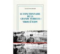 Le Fonctionnaire De La Grande Terreur : Nikolaï Iejov - Le Fonctionnaire De La Grande Terreur