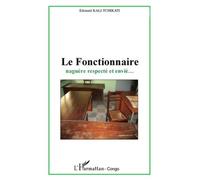 Le fonctionnaire naguère respecté et envié - Edouard Kali-Tchikati - L'harmattan - broché - Roman