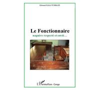 Le fonctionnaire naguère respecté et envié - Edouard Kali-Tchikati - L'harmattan - broché - Roman