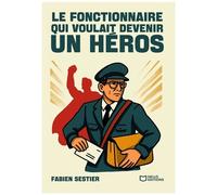 Le Fonctionnaire Qui Voulait Devenir Un Héros