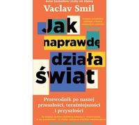 Le fonctionnement du monde. Un guide pour notre passé, notre présent et notre avenir - Vaclav Smil (Sachliteratur auf Polnisch)