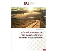 Le Fonctionnement Du Récit Dans Les Grands Chemins De Jean Giono