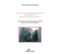 Le fonctionnement scolaire à l'épreuve du magico-religieux La question du sens d'une réalité culturelle dans le contexte guadeloupéen - Marie-Hélène Jacoby-Koaly - L'harmattan - broché - Livre