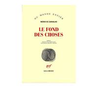 Le Fond des choses - Era bom que troscassemos umas ideias sobre o assunto - Mario De Carvalho - Gallimard - broché - Roman