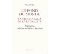 Le fond du monde : figures sociales de la radicalité: Jansénisme, calvinisme méridional, mystique