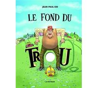 Le fond du trou - Jean-Paul Eid - La Pasteque Eds De - cartonné - Bande dessinée