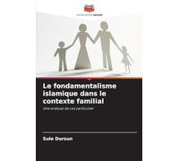 Le fondamentalisme islamique dans le contexte familial