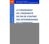 Le fondement de l indemnite de fin de contrat des intermediaires du commerce - CDE CENTRE DROIT ENTREPRISE - LexisNexis - broché - Livre