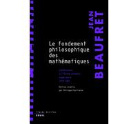 Le Fondement Philosophique Des Mathématiques - Conférences À L'ecole Normale Supérieure (1979-1981)