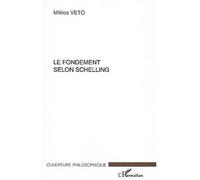Le fondement selon schelling - Mikios Miklos - L'harmattan - broché - Essai