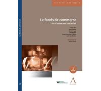 Le fonds de commerce: De sa constitution à sa cession