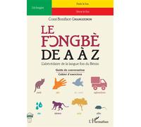 Le fongbè de A à Z - Guide de conversation - Cahier d'exercices - Cossi Boniface Gnanguenon - L'harmattan - broché - Méthode de langue