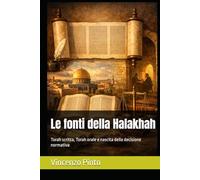 Le fonti della Halakhah: Torah scritta, Torah orale e nascita della decisione normativa