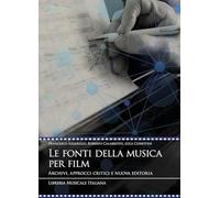 Le fonti della musica per film. Archivi, approcci critici e nuova editoria