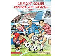 Le foot corse raconté aux enfants: Tome 1