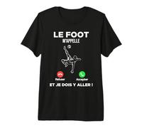 Le Foot m’Appelle Et Je Dois Y Aller Football Footballeur T-Shirt Haut de Gamme