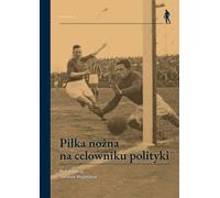Le football au cœur de la politique - (Buch auf Polnisch)