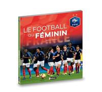Le football au féminin - Fédération Française de Football - Dès 9 ans